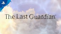 Новый трейлер The Last Guardian с PSX 2016